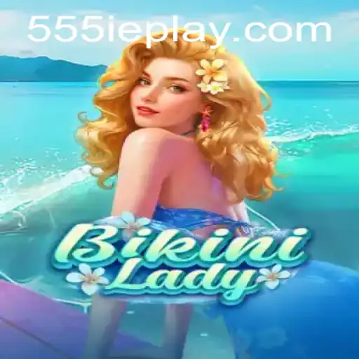 The Exciting World of BikiniLady and the Enigmatic 555ie