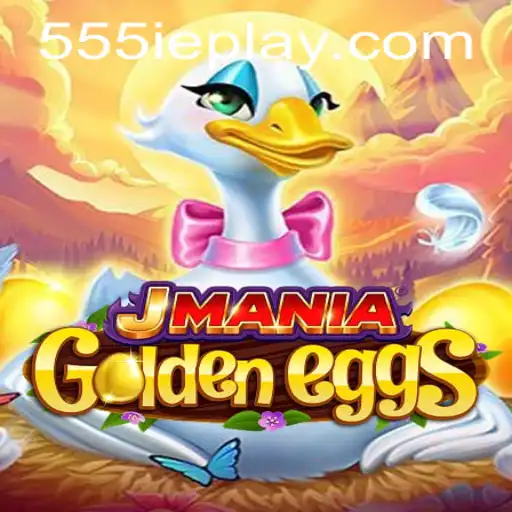 Discover the Exciting World of JManiaGoldenEggs and Unlock the Secrets of 555ie
