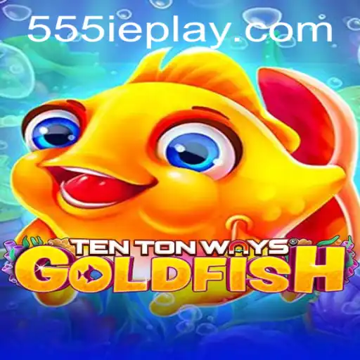Discovering the World of TenTonWaysGoldfish: The Phenomenon of 555ie